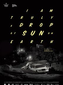 Affiche de Drop of sun (I am truly a drop of sun on earth), film à voir en streaming sur Pygargue
