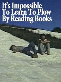 Affiche de It's Impossible to Learn to Plow by Reading Books, film à voir en streaming sur Pygargue