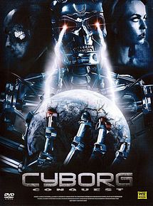 Affiche de Cyborg Conquest, film à voir en streaming sur Pygargue