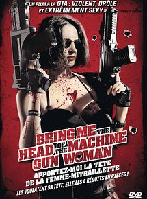 Affiche de Bring Me The Head of The Machine Gun Woman - Apportez-moi la tête de la femme-mitraillette, film à voir en streaming sur Pygargue