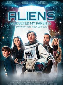 Affiche de Aliens Abducted My Parents (and Now I Feel Kinda Left Out), film à voir en streaming sur Pygargue