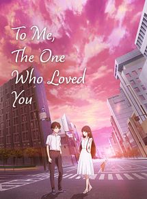 Affiche de To Me, The One Who Loved You, film à voir en streaming sur Pygargue