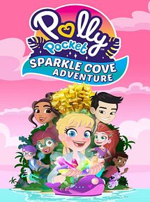 Affiche de Polly Pocket: Sparkle Cove Adventure, film à voir en streaming sur Pygargue