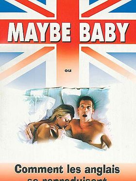 poster de Maybe Baby ou Comment les Anglais se reproduisent