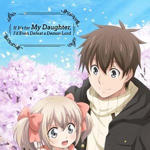 Photo If It's for My Daughter, I'd Even Defeat a Demon Lord