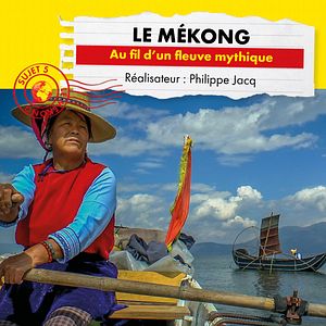 Photo Le Mékong, au fil d’un fleuve mythique
