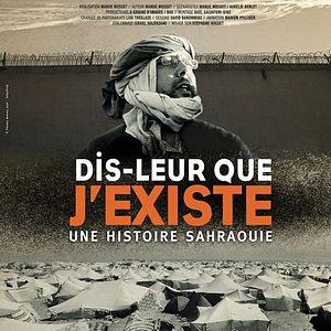 Photo Dis-leur que j'existe - Une histoire sahraouie