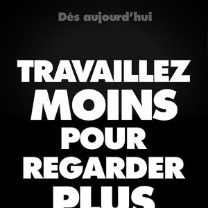 Photo Travaillez moins pour regarder plus