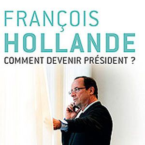 Photo François Hollande : comment devenir président ?