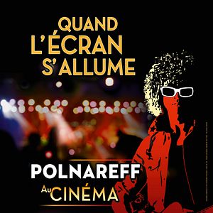 Photo Polnareff au cinéma : quand l'écran s'allume (Pathé Live)