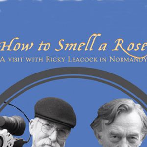 Photo How to Smell a Rose: A Visit with Ricky Leacock at his Farm in Normandy