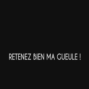 Photo Retenez bien ma gueule!