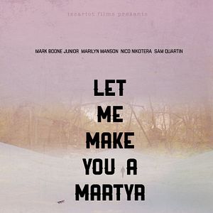 Photo Let Me Make You A Martyr