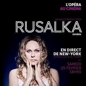Photo Rusalka (Met-Pathé Live)