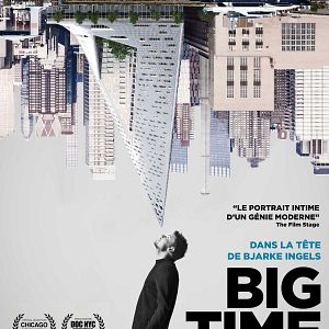 Photo Big Time - Dans la tête de Bjarke Ingels