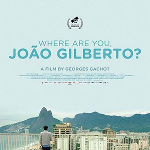 Photo Où Es-Tu Joâo Gilberto ?