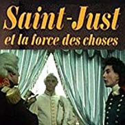 Photo Saint-Just ou la Force des choses