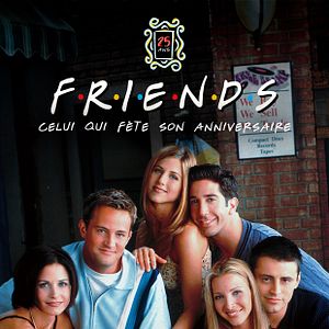 Photo Friends 25 : Celui qui fête son anniversaire
