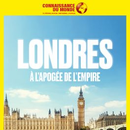 Photo Connaissance du monde : Londres, à l’apogée de l’Empire