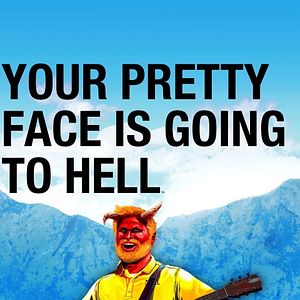 Photo Your Pretty Face Is Going to Hell