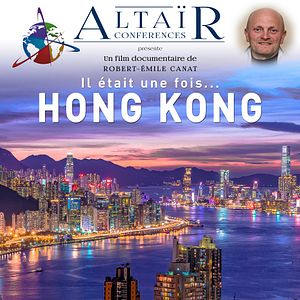 Photo Altaïr Conférences - Il était une fois…Hong Kong