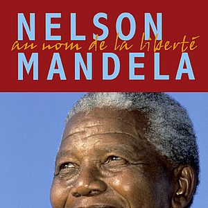 Photo Nelson Mandela, au nom de la liberté