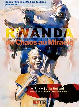 Rwanda : Du Chaos Au Miracle