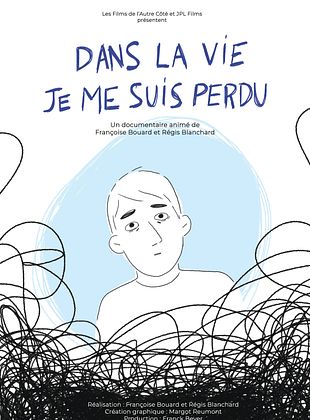 poster du film Bande-annonce Dans la vie je me suis perdu
