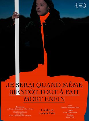 poster du film Je serai quand même bientôt tout à fait mort enfin