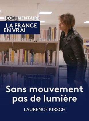 SANS MOUVEMENT, PAS DE LUMIERE