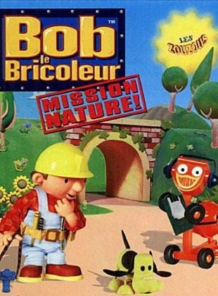 Bob le Bricoleur : Mission Nature