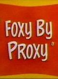 Foxy by Proxy