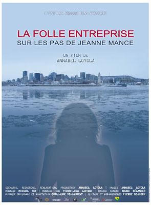 La Folle entreprise, sur les pas de Jeanne Mance