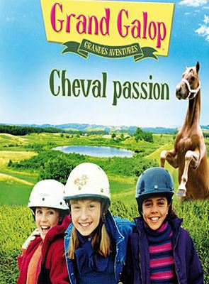Grand Galop - Grandes aventures : Cheval passion