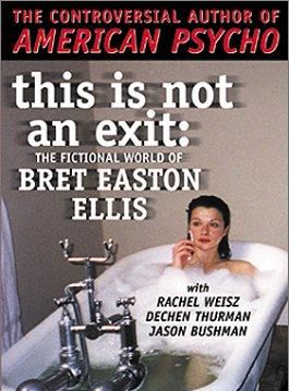 This Is Not An Exit - The Fictional World of Bret Easton Ellis