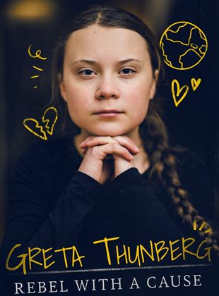 Greta Thunberg : rebel with a cause