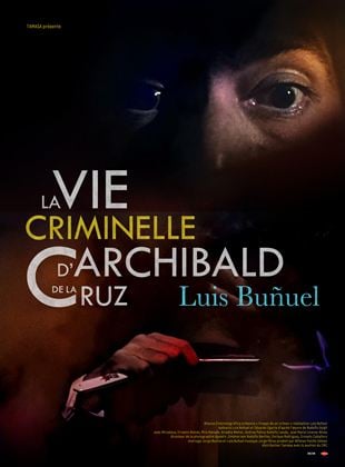 voir La Vie criminelle d'Archibald de La Cruz streaming