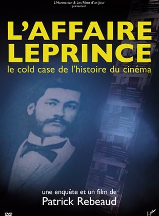 L'Affaire Leprince, le cold case de l'histoire du cinéma