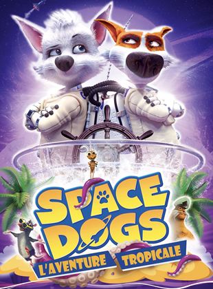 Space dogs: L'aventure tropicale