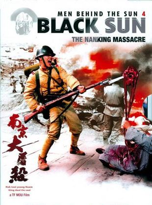 Men Behind the Sun 4 : Black Sun : The Nanking Massacre