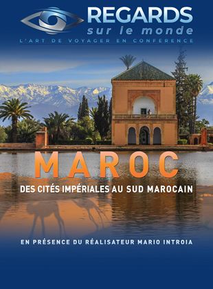 Maroc, des Cités Impériales au Sud Marocain