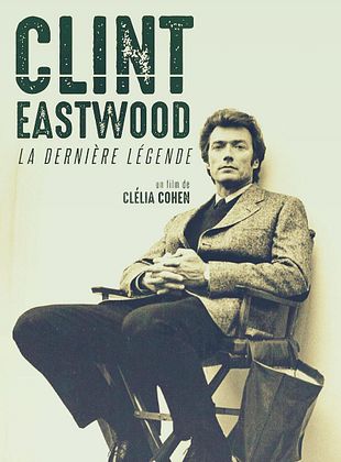 Clint Eastwood, la dernière légende