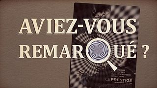 image de Aviez-vous remarqué ? Le Prestige