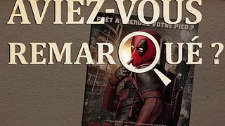 image de Aviez-vous remarqué ? Deadpool