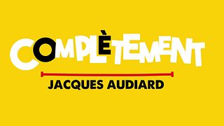 image de Complètement... Jacques Audiard