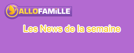 image de la news Allofamille.fr : les news de la semaine