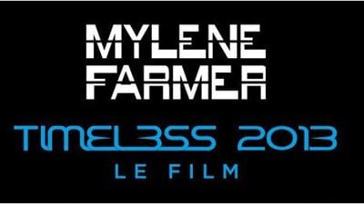 Mylène Farmer : carton annoncé dans les salles de cinéma pour Timeless 2013  !