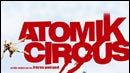 image de la news "Atomik Circus" ou la série B à la française...