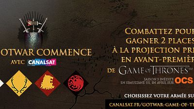 image de la news La #GOTWar de Game of Thrones : gagnez vos places pour l'avant-première avec CanalSat [SPONSORISE]