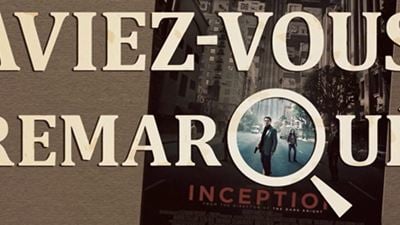 Aviez-vous remarqué ? Les petits détails cachés de... Inception !